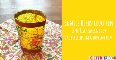 Buntes Herbstleuchten - Eine Tischlaterne für Zauberlicht im Gruppenraum