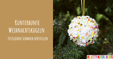 Kunterbunte Weihnachtskugeln – Festlichen Schmuck herstellen