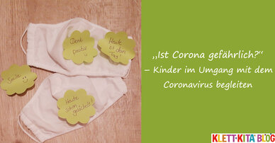 „Ist Corona gefährlich?“ – Kinder im Umgang mit dem Coronavirus begleiten