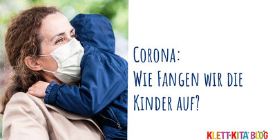 Corona: Wie fangen wir die Kinder auf?