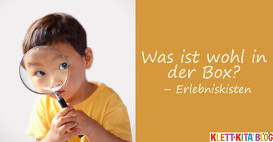 Was ist wohl in der Box? – Erlebniskisten