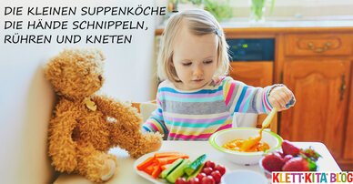 Die kleinen Suppenköche – Die Hände schnippeln, rühren und kneten
