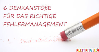 6 Denkanstöße für das richtige Fehlermanagement