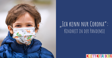 „Ich kenn nur Corona“ – Kindheit in der Pandemie 