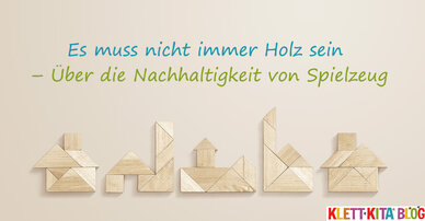 Es muss nicht immer Holz sein – Über die Nachhaltigkeit von Spielzeug