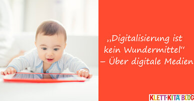 „Digitalisierung ist kein Wundermittel“ – Über digitale Medien