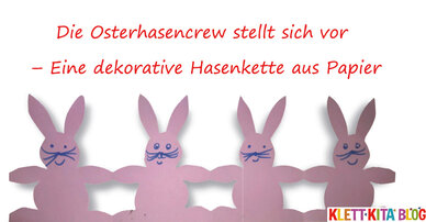 Die Osterhasencrew stellt sich vor – Eine dekorative Hasenkette aus Papier