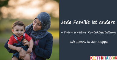 Jede Familie ist anders – Kultursensitive Kontaktgestaltung mit Eltern in der Krippe