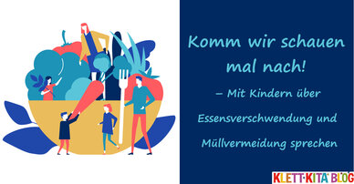 Komm wir schauen mal nach! – Mit Kindern über Essensverschwendung und Müllvermeidung 