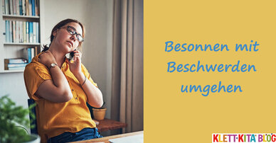 Besonnen mit Beschwerden umgehen 