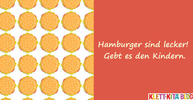 Hamburger sind lecker! Gebt es den Kindern.