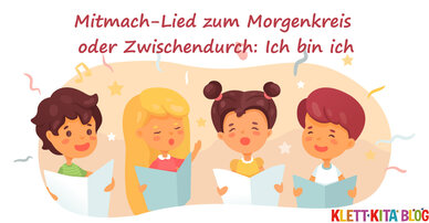 Mitmach-Lied zum Morgenkreis oder Zwischendurch: Ich bin ich