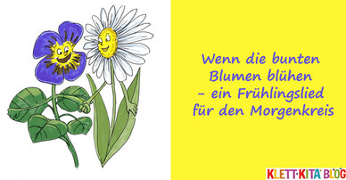Wenn die bunten Blumen blühen - ein Frühlingslied für den Morgenkreis