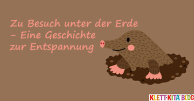 Zu Besuch unter der Erde - Eine Geschichte zur Entspannung