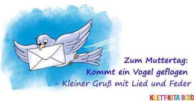 Zum Muttertag: Kommt ein Vogel geflogen - Kleiner Gruß mit Lied und Feder