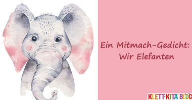 Ein Mitmach-Gedicht: Wir Elefanten