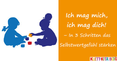 Ich mag mich, ich mag dich! – In 3 Schritten das Selbstwertgefühl stärken