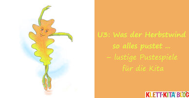 U3: Was der Herbstwind so alles pustet ... – lustige Pustespiele für die Kita