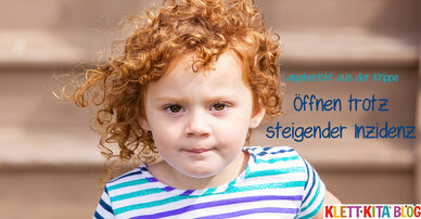 Öffnen trotz steigender Inzidenz - ein Lagebericht aus der Krippe