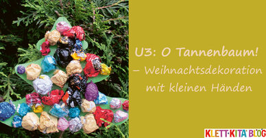 U3: O Tannenbaum! – Weihnachtsdekoration mit kleinen Händen