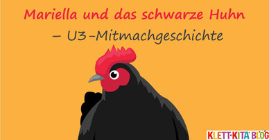 Mariella und das schwarze Huhn – U3-Mitmachgeschichte