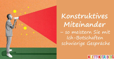 Konstruktives Miteinander – so meistern Sie mit Ich-Botschaften schwierige Gespräche