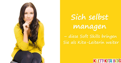 Sich selbst managen – diese Soft Skills bringen Sie als Kita-Leiterin weiter