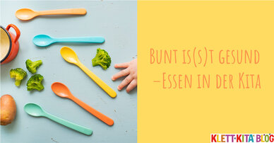 Bunt is(s)t gesund –Essen in der Kita