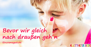 Bevor wir gleich nach draußen geh´n – Eincremegedicht