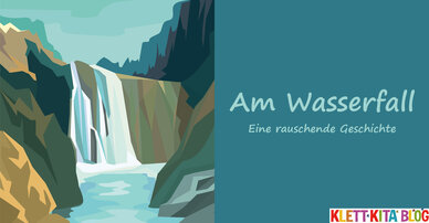 Am Wasserfall – Eine rauschende Geschichte