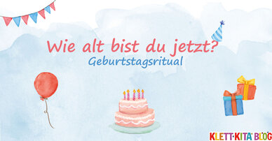 Wie alt bist du jetzt? – Geburtstagsritual