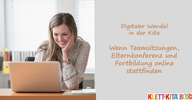 Digitaler Wandel in der Kita: Wenn Teamsitzung, Elternkonferenz und Fortbildung online stattfinden