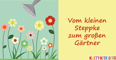 Vom kleinen Steppke zum großen Gärtner