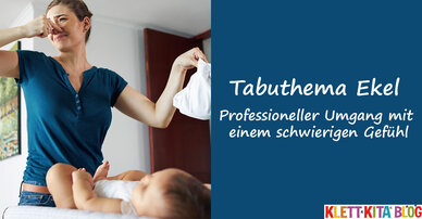 Tabuthema Ekel – Professioneller Umgang mit einem schwierigen Gefühl