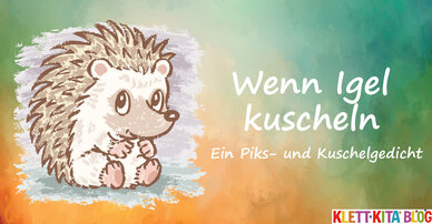 Wenn Igel kuscheln - Ein Piks- und Kuschelgedicht