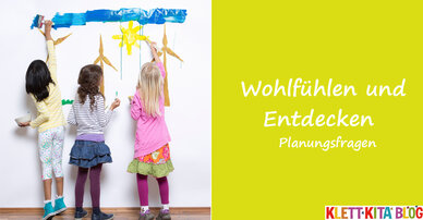 Wohlfühlen und Entdecken – Planungsfragen