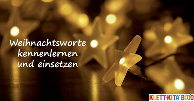 Weihnachtsworte kennenlernen und einsetzen