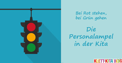 Bei Rot stehen, bei Grün gehen: Die Personalampel in der Kita