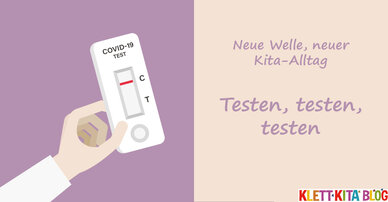 Testen, testen, testen: Neue Welle, neuer Kita-Alltag