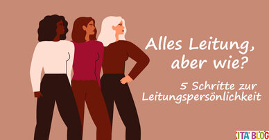 Alles Leitung, aber wie? – 5 Schritte zur Leitungspersönlichkeit