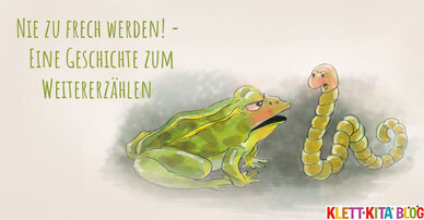 Nie zu frech werden! – Eine Geschichte zum Weitererzählen