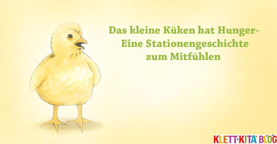 Das kleine Küken hat Hunger – Eine Stationengeschichte zum Mitfühlen