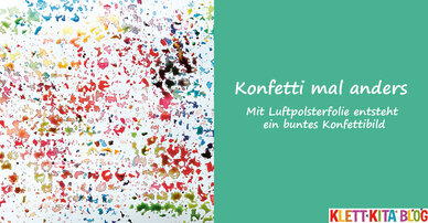 Konfetti mal anders – Mit Luftpolsterfolie entsteht ein buntes Konfettibild