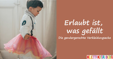 Erlaubt ist, was gefällt – Die gendergerechte Verkleidungsecke