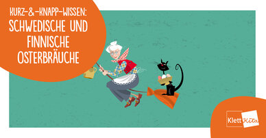 Ihr Kurz-&-Knapp-WISSEN: Osterhexen und Osterhahn – Schwedische und finnische Osterbräuche 