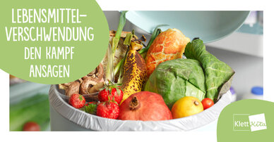 Zu gut für die Tonne! – Lebensmittelverschwendung den Kampf ansagen