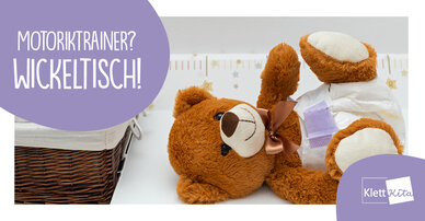 Motoriktrainer? Wickeltisch! –Wie das Wickeln die Entwicklung der motorischen Fähigkeiten unterstützen kann 