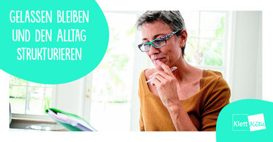 Gelassen bleiben und den Alltag strukturieren 