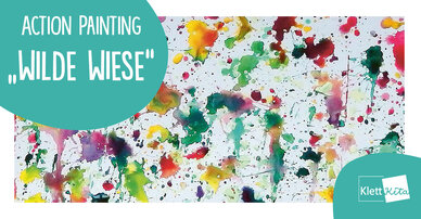 Action Painting „Wilde Wiese“ – Moderne Malerei mit Klecksen können auch schon die Kleinen