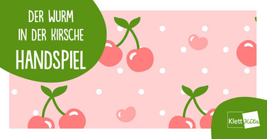 Der Wurm in der Kirsche - Ein Handspiel